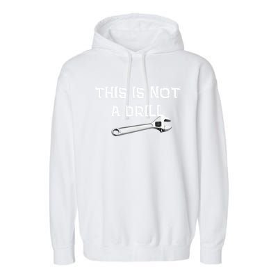 This Is Not A Drill Punny Gift Garment-Dyed Fleece Hoodie