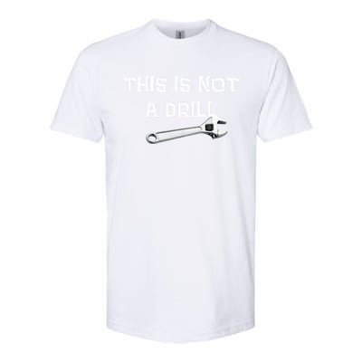 This Is Not A Drill Punny Gift Softstyle CVC T-Shirt