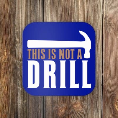 This Is Not A Drill Funny Hammer Pun Dad Joke Funny Gift Coaster