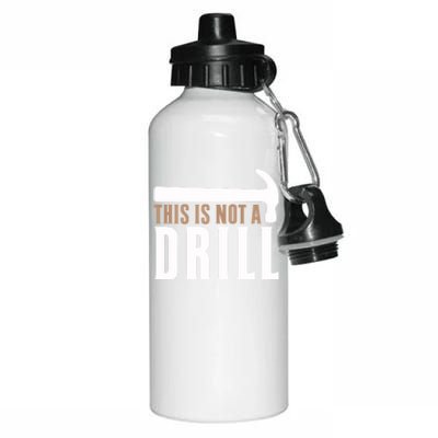 This Is Not A Drill Funny Hammer Pun Dad Joke Funny Gift Aluminum Water Bottle