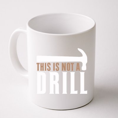 This Is Not A Drill Funny Hammer Pun Dad Joke Funny Gift Coffee Mug