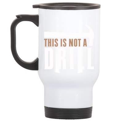 This Is Not A Drill Funny Hammer Pun Dad Joke Funny Gift Stainless Steel Travel Mug