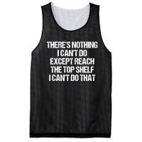 There Is Nothing I CanT Do Except Reach The Top Shelf Mesh Reversible Basketball Jersey Tank