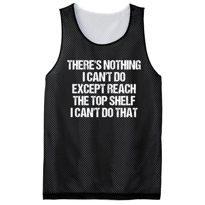 There Is Nothing I CanT Do Except Reach The Top Shelf Mesh Reversible Basketball Jersey Tank