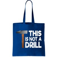 This Is Not A Drill Tool And Hammer For Crafts Cute Gift Tote Bag