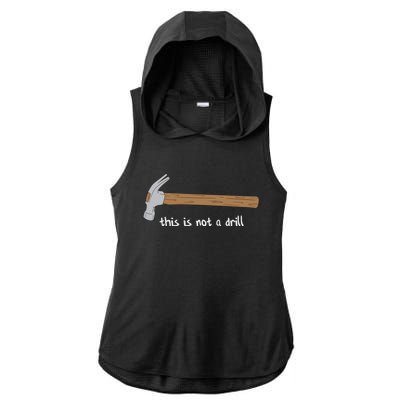 This Is Not A Drill Funny Hammer Gift Ladies PosiCharge Tri-Blend Wicking Draft Hoodie Tank