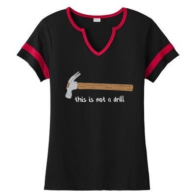 This Is Not A Drill Funny Hammer Gift Ladies Halftime Notch Neck Tee