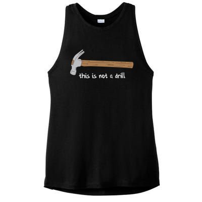 This Is Not A Drill Funny Hammer Gift Ladies PosiCharge Tri-Blend Wicking Tank