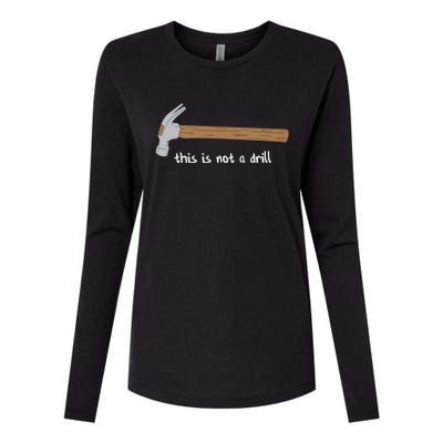 This Is Not A Drill Funny Hammer Gift Womens Cotton Relaxed Long Sleeve T-Shirt