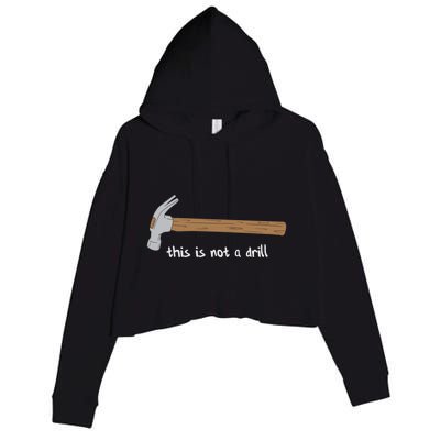 This Is Not A Drill Funny Hammer Gift Crop Fleece Hoodie