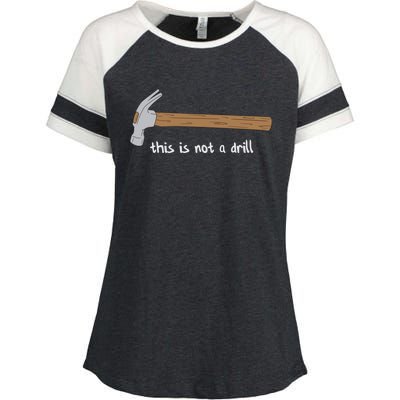 This Is Not A Drill Funny Hammer Gift Enza Ladies Jersey Colorblock Tee