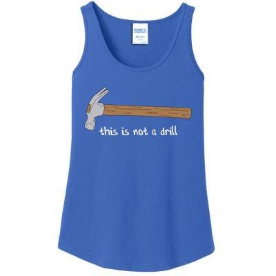 This Is Not A Drill Funny Hammer Gift Ladies Essential Tank