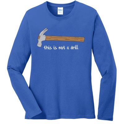 This Is Not A Drill Funny Hammer Gift Ladies Long Sleeve Shirt