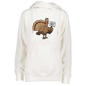 Turkey Its Not Christmas Yet! Funny Thanksgiving Meaningful Gift Meaningful Gif Womens Funnel Neck Pullover Hood