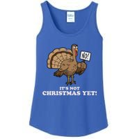 Turkey Its Not Christmas Yet! Funny Thanksgiving Meaningful Gift Meaningful Gif Ladies Essential Tank