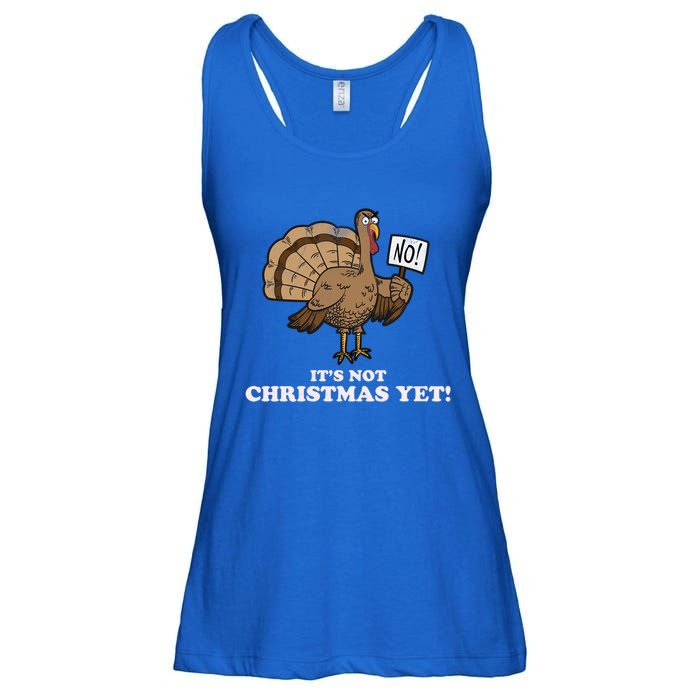 Turkey Its Not Christmas Yet! Funny Thanksgiving Meaningful Gift Meaningful Gif Ladies Essential Flowy Tank