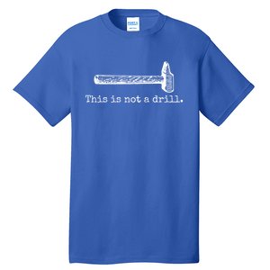 This Is Not A Drill Funny Hammer Tool Dad Joke Repair Meaningful Gift Tall T-Shirt