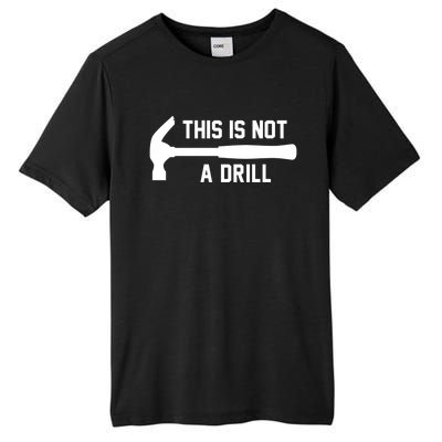 This Is Not A Drill Funny Handy Meaningful Gift Tall Fusion ChromaSoft Performance T-Shirt