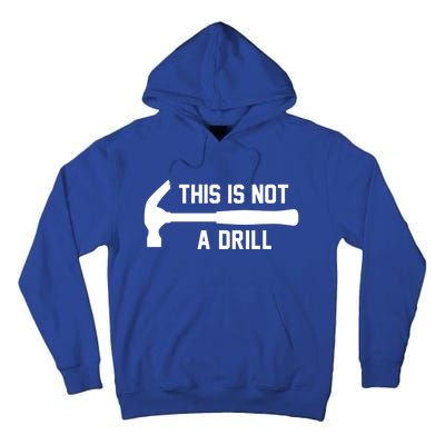 This Is Not A Drill Funny Handy Meaningful Gift Tall Hoodie