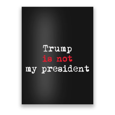 Trump Is Not My President Minimalist Poster