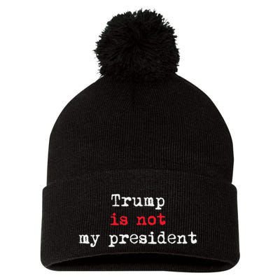 Trump Is Not My President Minimalist Pom Pom 12in Knit Beanie
