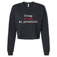 Trump Is Not My President Minimalist Cropped Pullover Crew