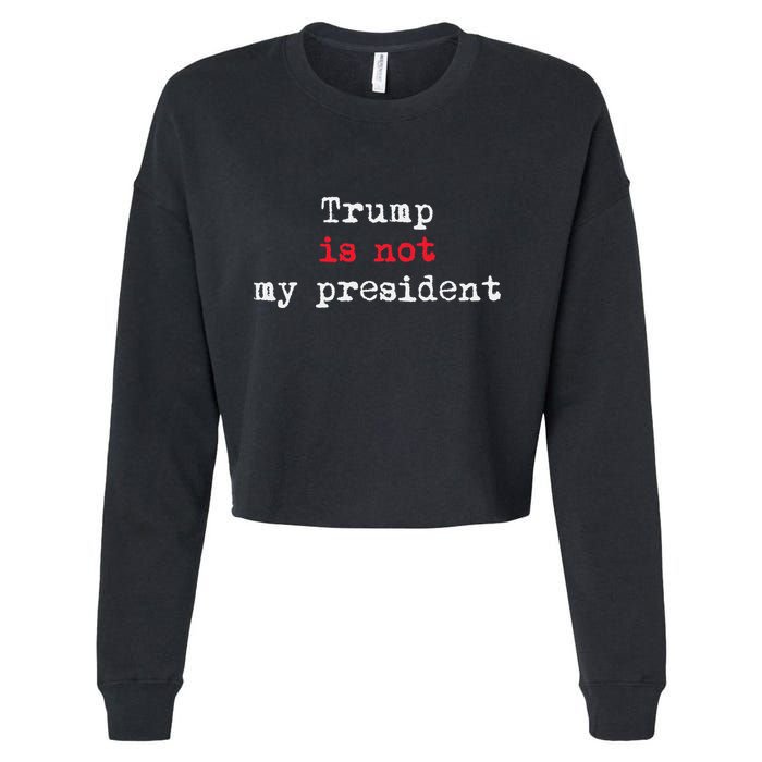 Trump Is Not My President Minimalist Cropped Pullover Crew