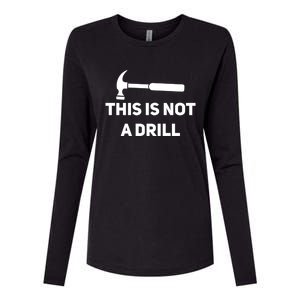 This Is Not A Drill Funny Novelty Tools Hammer Builder Dad Gift Womens Cotton Relaxed Long Sleeve T-Shirt