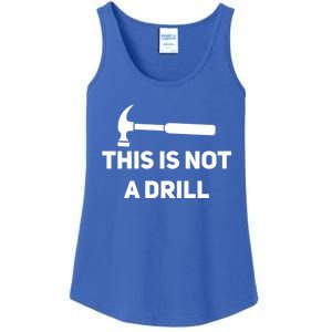 This Is Not A Drill Funny Novelty Tools Hammer Builder Dad Gift Ladies Essential Tank