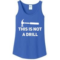 This Is Not A Drill Funny Novelty Tools Hammer Builder Dad Gift Ladies Essential Tank