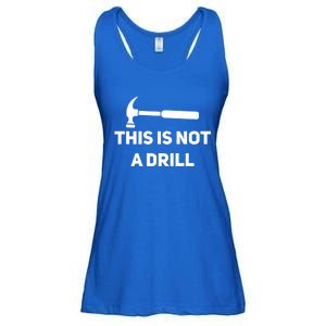 This Is Not A Drill Funny Novelty Tools Hammer Builder Dad Gift Ladies Essential Flowy Tank