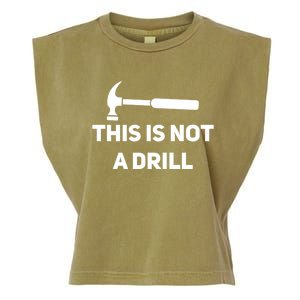 This Is Not A Drill Funny Novelty Tools Hammer Builder Dad Gift Garment-Dyed Women's Muscle Tee