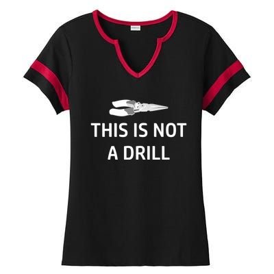 This Is Not A Drill Funny Handy Gift Ladies Halftime Notch Neck Tee