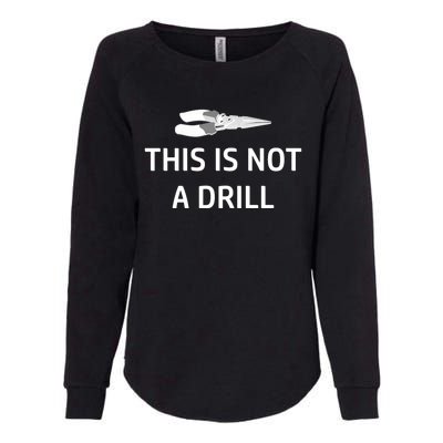 This Is Not A Drill Funny Handy Gift Womens California Wash Sweatshirt