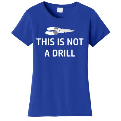 This Is Not A Drill Funny Handy Gift Women's T-Shirt