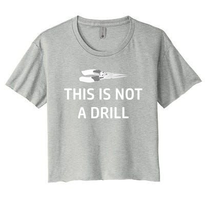 This Is Not A Drill Funny Handy Gift Women's Crop Top Tee