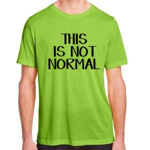 This Is Not Normal Gift Adult ChromaSoft Performance T-Shirt