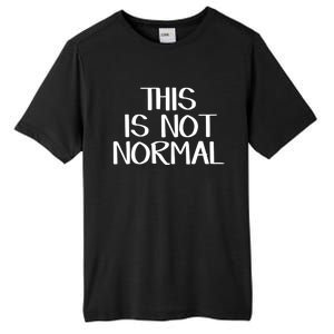 This Is Not Normal Gift Tall Fusion ChromaSoft Performance T-Shirt