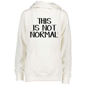 This Is Not Normal Gift Womens Funnel Neck Pullover Hood