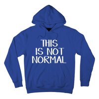 This Is Not Normal Gift Hoodie