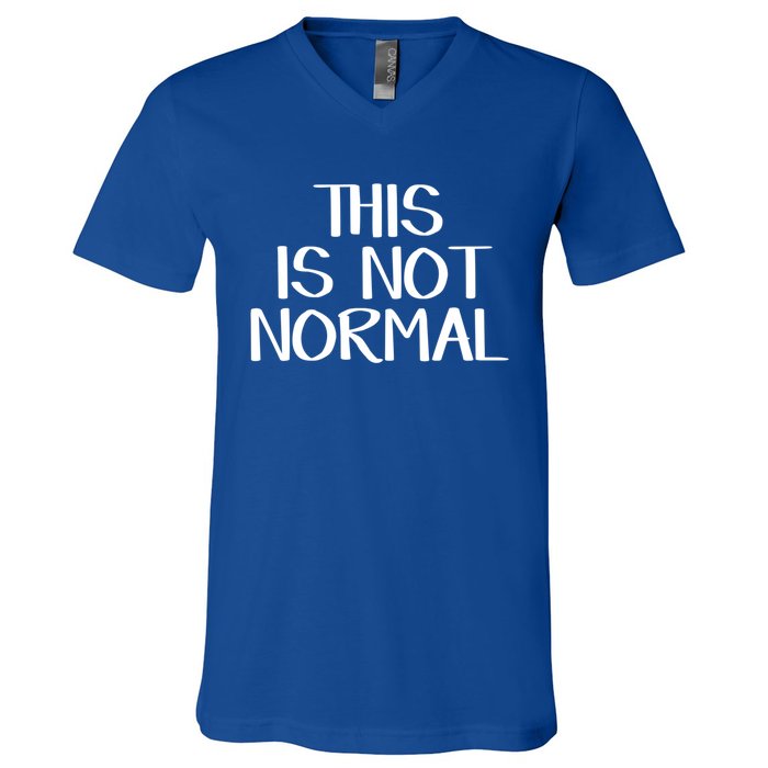 This Is Not Normal Gift V-Neck T-Shirt