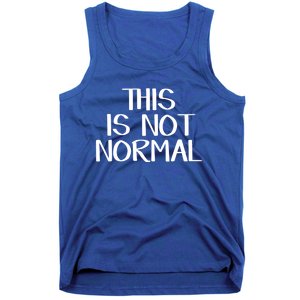 This Is Not Normal Gift Tank Top