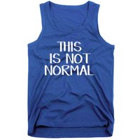 This Is Not Normal Gift Tank Top