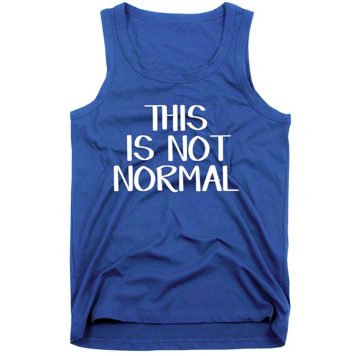 This Is Not Normal Gift Tank Top