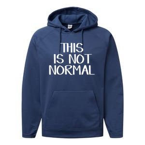 This Is Not Normal Gift Performance Fleece Hoodie