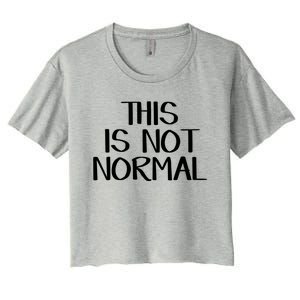 This Is Not Normal Gift Women's Crop Top Tee