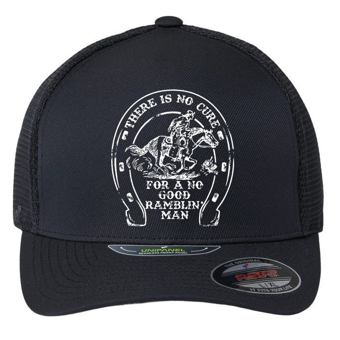 There Is No Cure For A No Good Ramblin' Man Quote Flexfit Unipanel Trucker Cap