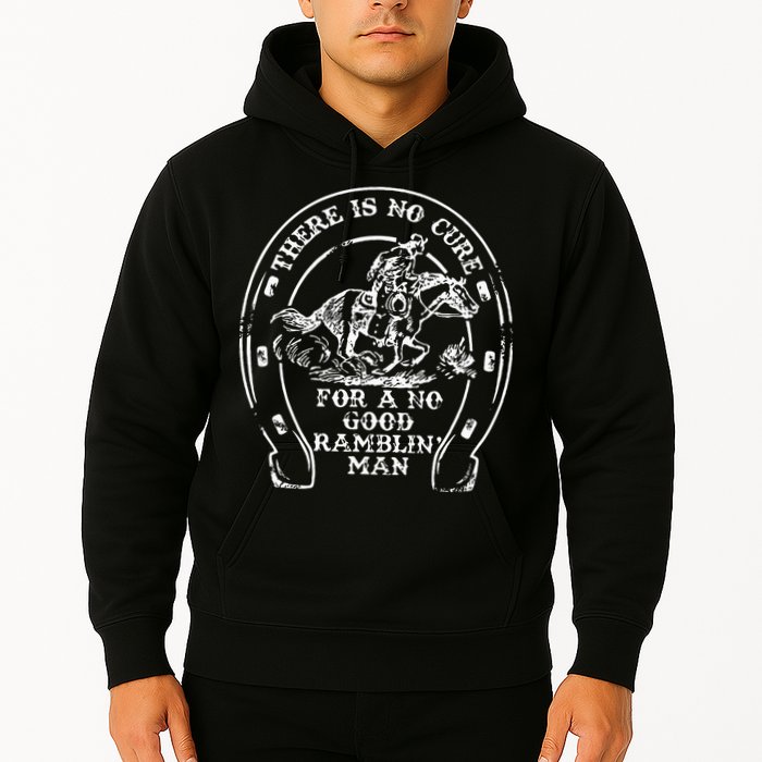 There Is No Cure For A No Good Ramblin' Man Quote Hoodie