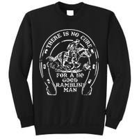 There Is No Cure For A No Good Ramblin' Man Quote Sweatshirt