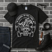 There Is No Cure For A No Good Ramblin' Man Quote Tall T-Shirt